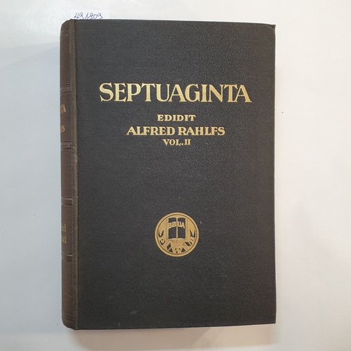 Rahlfs, Alfred (Hrsg.)  Septuaginta, id est vetus testamentum graece iuxta LXX interpretes, edidit Alfred Rahlfs,  Volumen II, Libri poetici et prophetici, editio tertia 