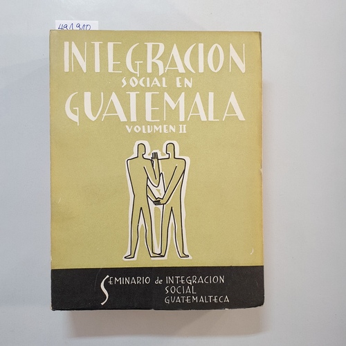 Kalman H. Silvert  Integracion Social en Guatemala. Vol. II 