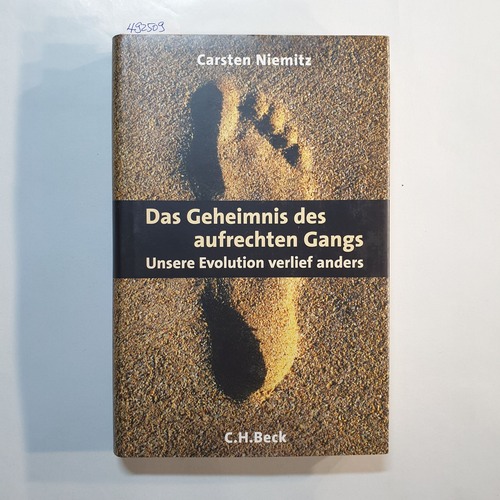 Niemitz, Carsten  Das Geheimnis des aufrechten Gangs : unsere Evolution verlief anders 