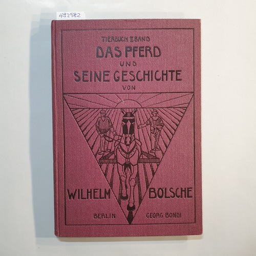 Bölsche, Wilhelm  Das Pferd und seine Geschichte. Tierbuch. Eine volkstümliche Naturgeschichte. zweiter Band. 