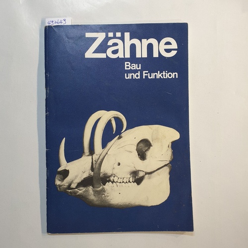 Frisch, Otto von  Zähne : Bau u. Funktion ; Sonderausstellung vom 13. März - 28. August 1983 