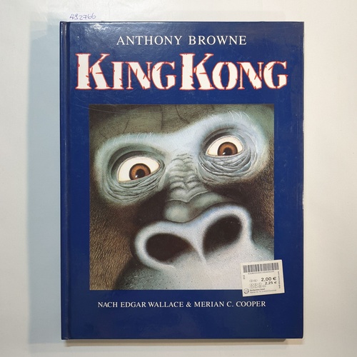 Browne, Anthony.  King Kong. Nach Edgar Wallace und Merian C. Cooper. Übersetzung Peter Baumann. 