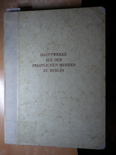 Diverse  Hauptwerke aus den Staatlichen Museen zu Berlin. Wilhelm von Bode zu Ehren (Hrsg.) von den Abteilungsleitern. Mit 50 Tafelabb. 