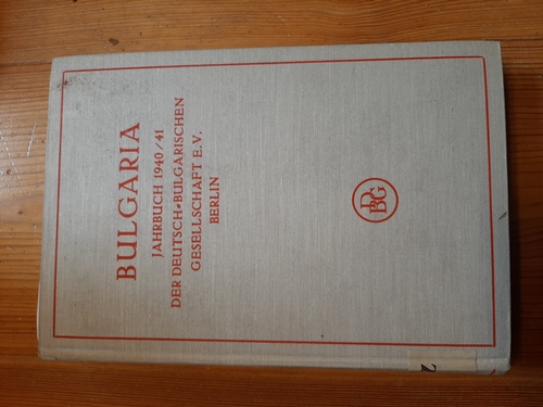 Massow, Ewald von (Hrsg.)  Bulgaria 1940/41 Jahrbuch der Deutsch-Bulgarischen Gesellschaft e. V. Berlin. Schriftleitung Kurt Haucke 