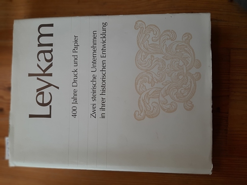 Graff, Theodor [Bearb.]  Leykam : 400 Jahre Druck und Papier ; 2 steirische Unternehmen in ihrer historischen Entwicklung 