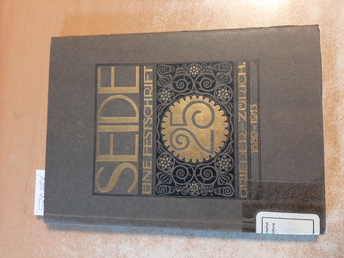 Müller, Fritz und Grieder, Adolf (Text)  Seide Eine Festschrift 25 Jahre Grieder - Zürich 1889 - 1913 Wie die Seide in die Welt kam. Märchen von Fritz Müller 