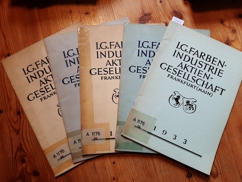 Diverse  Bericht des Vorstandes und des Aufsichtsrates / I.G. Farbenindustrie Aktiengesellschaft, Frankfurt, Main : über d. Geschäftsjahr 1931, 1932, 1933, 1937 und 1938 (5 HEFTE) 