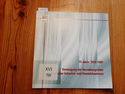 IHK - Industrie und Handelskammer Dortmund (Hrsg.)  75 Jahre 1919-1994 - Vereinigung der Verwaltungsleiter deutscher Industrie- und Handelskammern 