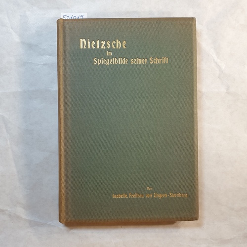 Ungern-Sternberg, Isabelle Freifrau von  Nietzsche im Spiegelbilde seiner Schrift 