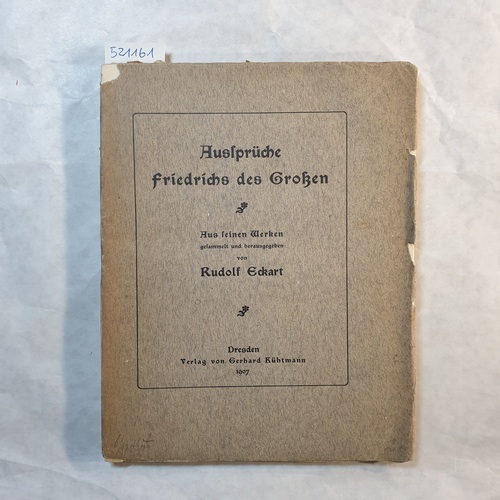 Eckart, Rudolf (Hrsg.)  Aussprüche Friedrichs des Großen 