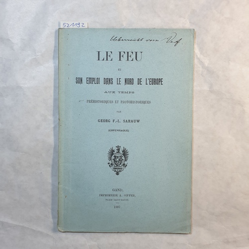 Sarauw (Georg F.-L.)  Le feu et son emploi dans le Nord de l'Europe aux temps préhistoriques et protohistoriques 