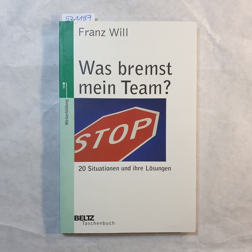 Will, Franz  Was bremst mein Team? : 20 Situationen und ihre Lösungen 