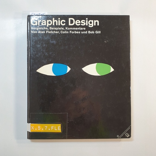 Kuh, Hans (Hrsg.)  Graphic design: Vergleiche, Beispiele, Kommentare von Alan Fletcher [u.a.] 