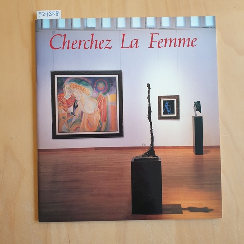   Cherchez La Femme. [Katalog der Ausstellung vom 13.11 1992 - 31.1.1993 in der galerie gmurzynska, Köln] 