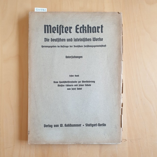 Qint, Josef  Meister Eckhart. Die Deutschen und lateinischen Werke Untersuchungen 1. Band: Neue Handschriftenfunde zur Überlieferung Meister Eckharts und seiner Schule 