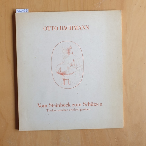 Bachmann, Otto  Vom Steinbock zum Schützen - Tierkreiszeichen erotisch gesehen 