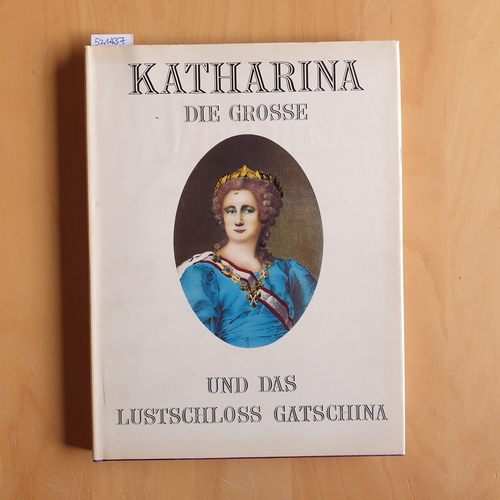 Gip, Bernard  Katharina die Große und das Lustschloss Gatschina 