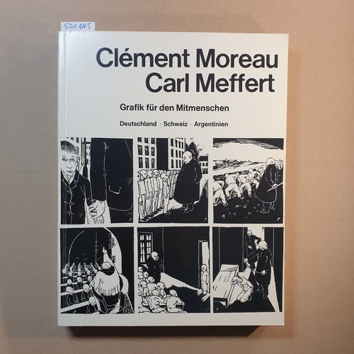 Moreau, Clément ; Gagel, Hanna (Herausgeber)  Clément Moreau, Carl Meffert : Grafik für d. Mitmenschen ; Deutschland, Schweiz, Argentinien 
