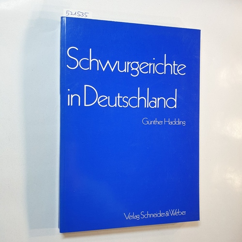 Hadding, Günther  Schwurgerichte in Deutschland : d. Schwurgerichtsgedanke seit 1848 