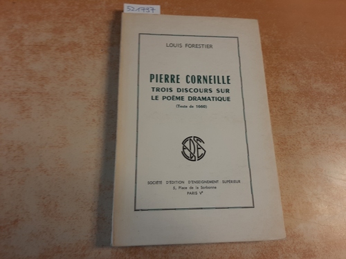 Forestier, Louis  Pierre Corneille, trois discours sur le poème dramatique. (Texte de 1660) 