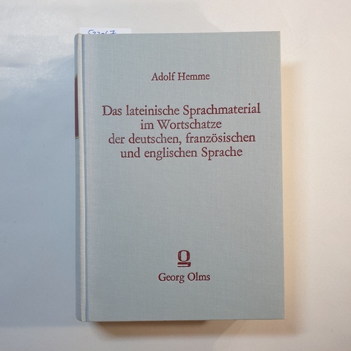 Hemme, Adolf  Das lateinische Sprachmaterial im Wortschatze der deutschen, französischen und englischen Sprache 