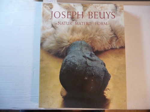 Zweite, Armin [Hrsg.] ; Beuys, Joseph [Ill.]  Joseph Beuys : Natur, Materie, Form ; (anlässlich der Ausstellung 'Joseph Beuys - Natur Materie, Form', die vom 30. November 1991 bis zum 9. Februar 1992 in der Kunstsammlung Nordrhein-Westfalen, Düsseldorf, gezeigt wird) 