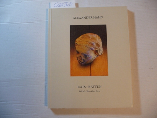 Hahn, Alexander  Alexander Hahn, rats, Ratten : (published on the occasion of the Exhibition 'Alexander Hahn - Rats, Ratten', Daadgalerie, Berlin, June 18 - July 31, 1994) 