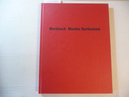 Bartholomé, Monika ; Plotzek, Joachim M. [Hrsg.]  Werkbuch Monika Bartholomé : (anlässlich der Ausstellung 'Innen ist Außen ist Innen', Oktober bis Dezember 2004) 