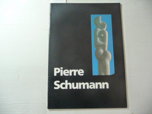Schumann, Pierre  Pierre Schumann. Skulpturen in Marmor und Bronze. 