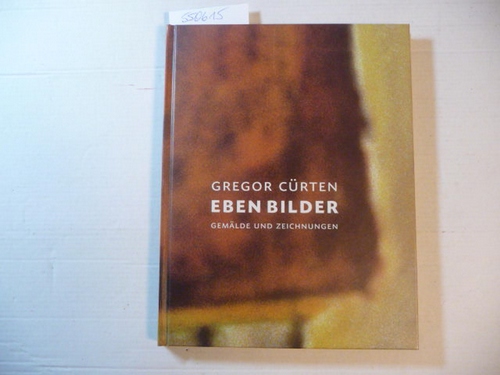 Gregor Cürten  Eben Bilder, das heißt den Atem anhalten ; Gemälde und Zeichnungen 1989-2000 2000 