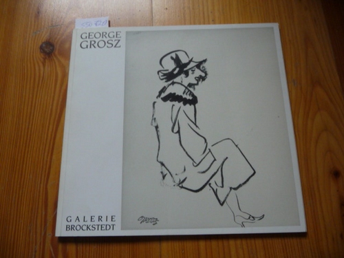 Diverse  George Grosz - Ölbilder Zeichnungen 1920 - 1935 - Katalog zur Austellung in der Galerie Brockstedt, Hamburg, 1996 