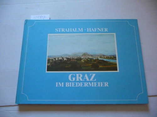 Hafner, Otfried (Bearb.)  Graz im Biedermeier.. (= Historische Ortsansichten aus der Steiermark. Herausgegeben von Werner Strahalm, Bd. 3). 