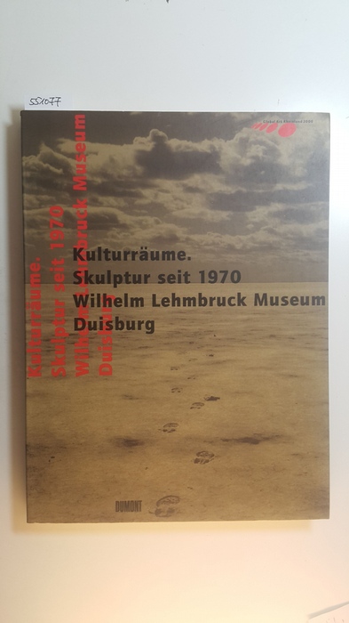 Beuys, Joseph [Ill.] ; Brockhaus, Christoph [Hrsg.]  Kulturräume. Skulptur seit 1970 : Joseph Beuys ... ; (anläßlich der gleichnamigen Ausstellung im Wilhelm-Lehmbruck-Museum Duisburg, 6. November 1999 bis 30. Januar 2000) 