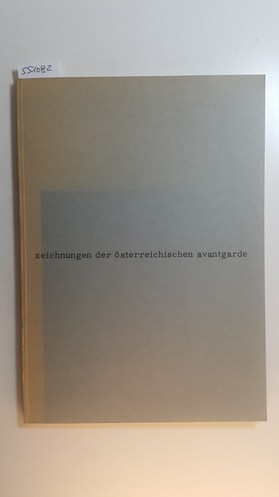 Oberhuber, Oswald; Weiermair, Peter  zeichnungen der österreichischen avantgarde. Katalog zur Wanderausstellung 