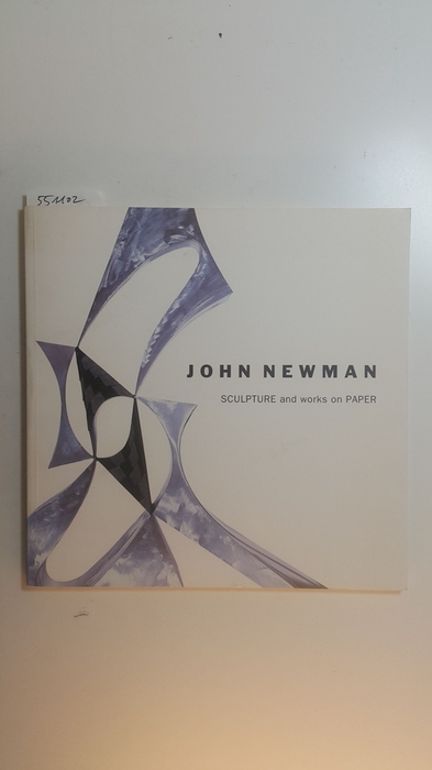 Diverse  John Newman: Sculpture and works on paper 1993 
