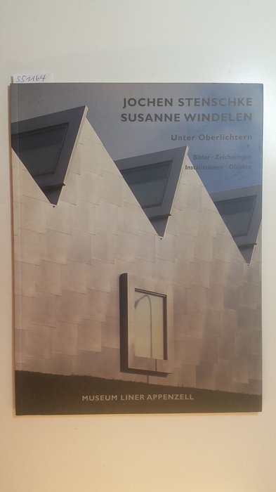 Diverse  Jochen Stenschke, Susanne Windelen. Unter Oberlichtern. Bilder, Zeichnungen, Installationen, Objekte. 