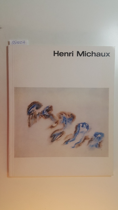 Michaux, Henri (Mitwirkender) ; Wachtmann, Hans Günter (Mitwirkender)  Henri Michaux : (Ausstellung,) Wuppertal, Von der Heydt-Museum, 26.4. - 1.6.1969, Saint-Étienne, Musée d'art et d'industrie, 24.6. - 22.9.1969. ((Ausstellungskatalog)) / (Katalogbearb.: Hans Günter Wachtmann. Photos: Marianne Abel-Menne u.a.) 