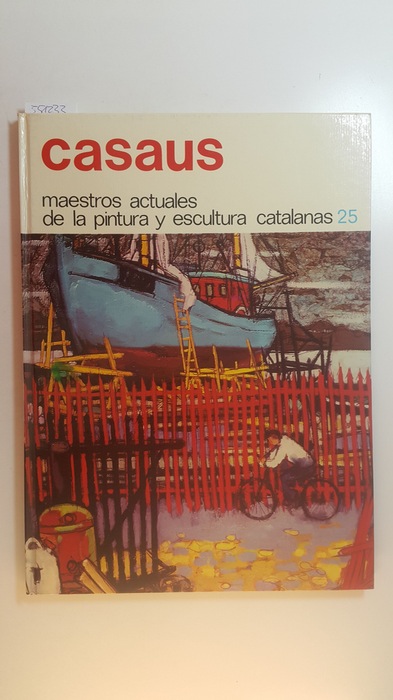 Casaus, Jesus  Maestros actuales de la pintura y escultura catalana 25 