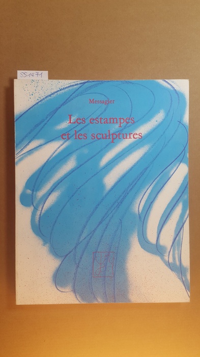 Messagier, Jean  Messagier - les estampes et les sculptures 1945 - 1974. 