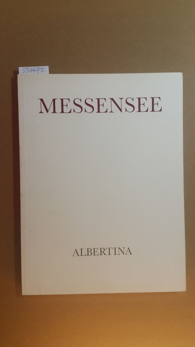 Messensee, Jürgen  Messensee : Zeichnungen ; Graphische Sammlung Albertina (346. Ausstellung) 