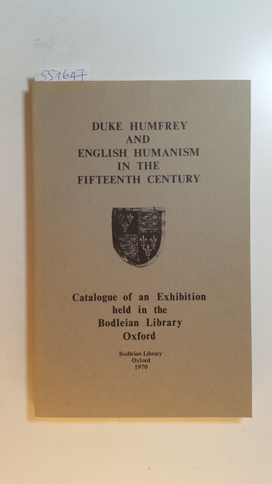 Library, Bodleian  Duke Humfrey and English Humanism in the Fifteenth Century: Catalogue of an Exhibition Held in the Bodleian Library, Oxford 