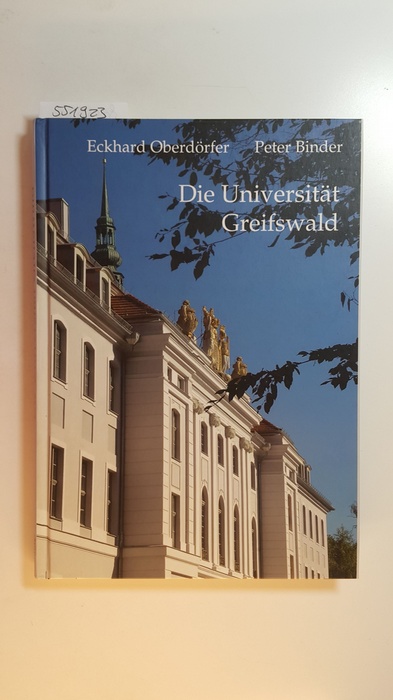 Oberdörfer, Eckhard ; Binder, Peter [Ill.]  Die Universität Greifswald : eine Festgabe zur 550-Jahr-Feier 