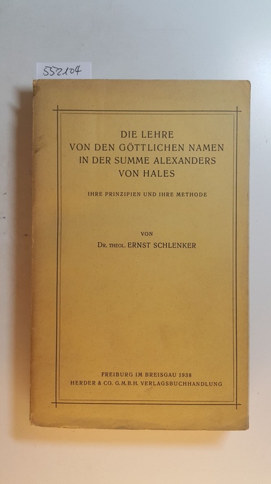 Schlenker, Ernst  Die Lehre von den göttlichen Namen in der Summe Alexanders von Hales : ihre Prinzipien und ihre Methode 