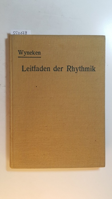 Wyneken, Karl  Leitfaden der Rhythmik für den Unterricht und Selbstunterricht in der künstlerischen Komposition 