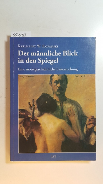 Kopanski, Karlheinz W.,  Der männliche Blick in den Spiegel : eine motivgeschichtliche Untersuchung 