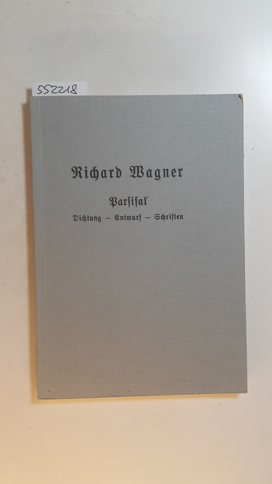 Wagner, Richard  Parsifal : Dichtung, Entwurf, Schriften 