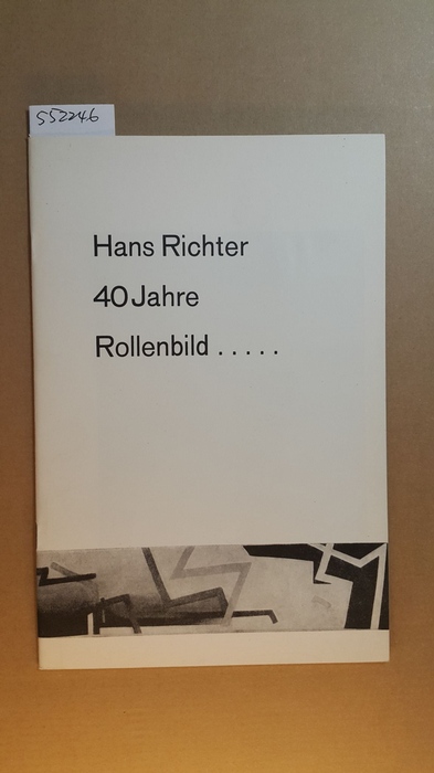 Richter, Hans [Ill.]  Hans Richter : 40 Jahre Rollenbild und Film ; Ausstellung Werkkunstschule Hannover, Staatliche Werkkunstschule Kassel in Verbindung mit dem Kasseler Kunstverein 