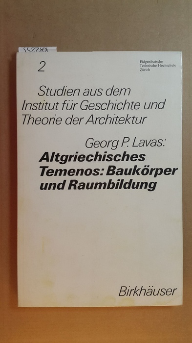 Labbas, Geo?rgios P.,  Altgriechisches Temenos, Baukörper und Raumbildung : Ideogramma der baulichen Gruppenorganisation 