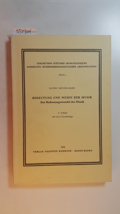 Meyer-Baer, Kathi  Bedeutung und Wesen der Musik : der Bedeutungswandel der Musik 