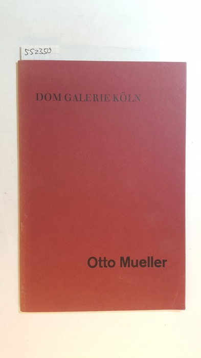 Mueller, Otto  Otto Mueller : 19. April - 8. Juni 1963 ; Dom Galerie, Köln 